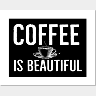 Funny Coffee Is Beautiful Gift Posters and Art